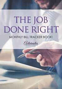 bokomslag Job Done Right, Monthly Bill Tracker Book!