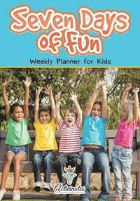 bokomslag Seven Days of Fun - Weekly Planner for Kids