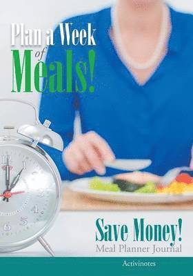 bokomslag Plan a Week of Meals! Save Money! Meal Planner Journal
