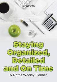 bokomslag Staying Organized, Detailed and On Time