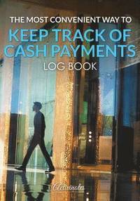 bokomslag Most Convenient Way to Keep Track of Cash Payments Log Book