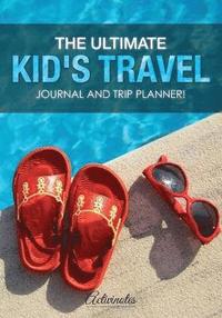bokomslag Ultimate Kid's Travel Journal and Trip Planner!
