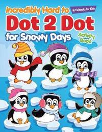 bokomslag Incredibly Hard to Dot 2 Dot for Snowy Days Activity Book Book