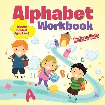 Alphabet Workbook Toddler-Grade K - Ages 1 to 6 1