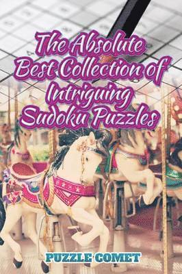 Absolute Best Collection of Intriguing Sudoku Puzzles