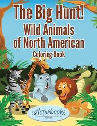 bokomslag Big Hunt! Wild Animals of North American Coloring Book