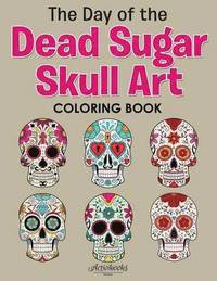 bokomslag Day of the Dead Sugar Skull Art Coloring Book