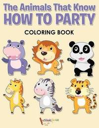 bokomslag Animals That Know How to Party Coloring Book