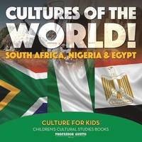 bokomslag Cultures of the World! South Africa, Nigeria & Egypt - Culture for Kids - Children's Cultural Studies Books