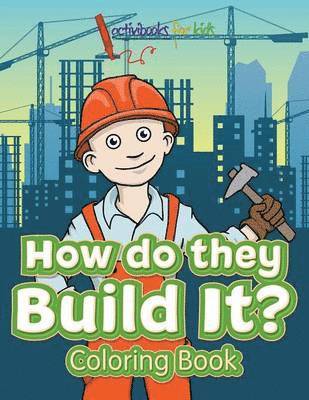 bokomslag How Do They Build It? Coloring Book
