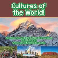 bokomslag Cultures of the World! Australia, New Zealand & Papua New Guinea - Culture for Kids - Children's Cultural Studies Books