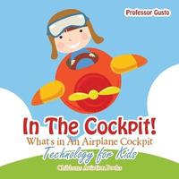 bokomslag In the Cockpit! What's in an Aeroplane Cockpit - Technology for Kids - Children's Aviation Books