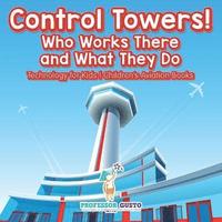 bokomslag Control Towers! Who Works There and What They Do - Technology for Kids - Children's Aviation Books
