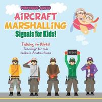 bokomslag Aircraft Marshalling Signals for Kids! - Talking to Pilots! - Technology for Kids - Children's Aviation Books