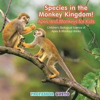 bokomslag Species in the Monkey Kingdom! Apes and Monkeys for Kids - Children's Biological Science of Apes & Monkeys Books