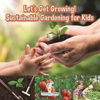 bokomslag Let's Get Growing! Sustainable Gardening for Kids - Children's Conservation Books