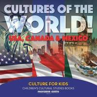bokomslag Cultures of the World! USA, Canada & Mexico - Culture for Kids - Children's Cultural Studies Books
