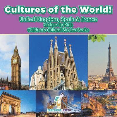 Gusto, Professor Gusto - Cultures of the World! United Kingdom, Spain & France - Culture for Kids - Children's Cultural Studies Books, Häftad