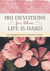bokomslag 180 Devotions for When Life Is Hard: Encouragement for a Woman's Heart