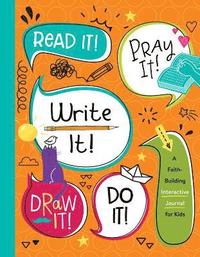 bokomslag Read It! Pray It! Write It! Draw It! Do It!: A Faith-Building Interactive Journal for Kids