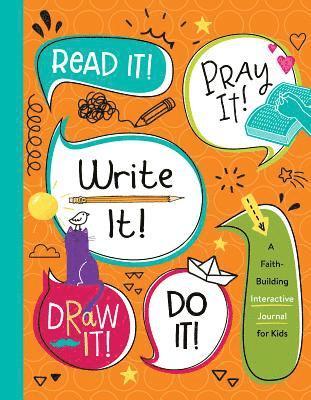 Read It! Pray It! Write It! Draw It! Do It!: A Faith-Building Interactive Journal for Kids 1