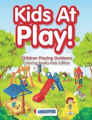 Kids At Play! Children Playing Outdoors Coloring Books Kids Edition