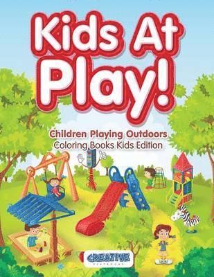 Kids At Play! Children Playing Outdoors Coloring Books Kids Edition 1