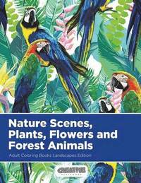 bokomslag Nature Scenes, Plants, Flowers and Forest Animals Adult Coloring Books Landscapes Edition
