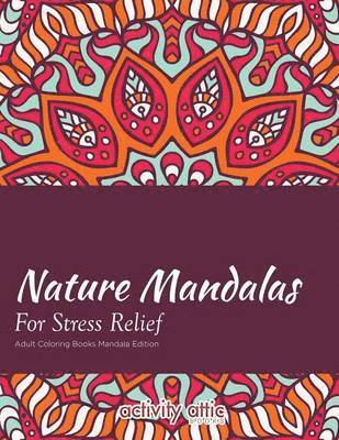 bokomslag Nature Mandalas for Stress Relief Adult Coloring Books Mandala Edition