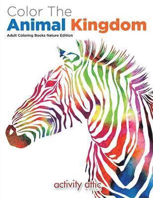 Color The Animal Kingdom Adult Coloring Books Nature Edition 1
