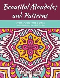bokomslag Beautiful Mandalas and Patterns Adult Coloring Books Stress Relieving Patterns Edition
