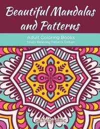 bokomslag Beautiful Mandalas and Patterns Adult Coloring Books Stress Relieving Patterns Edition