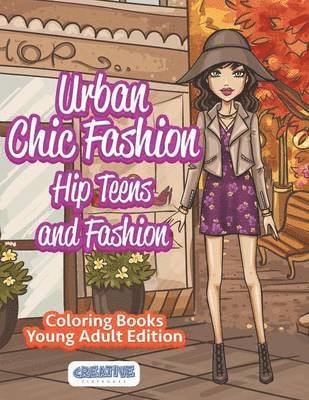 Urban Chic Fashion, Hip Teens and Fashion Coloring Books Young Adult Edition 1