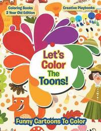 bokomslag Lets Color The Toons! Funny Cartoons To Color - Coloring Books 2 Year Old Edition