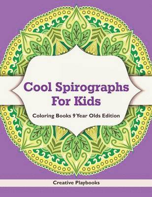 Cool Spirographs For Kids - Coloring Books 9 Year Olds Edition 1