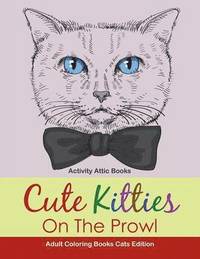 bokomslag Cute Kitties On The Prowl - Adult Coloring Books Cats Edition