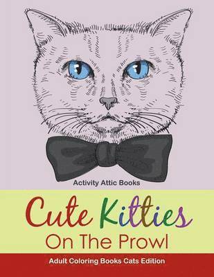 Cute Kitties On The Prowl - Adult Coloring Books Cats Edition 1