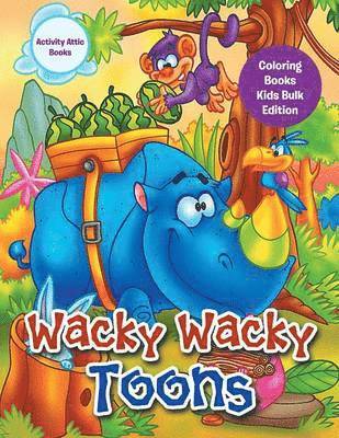Activity Attic Books - Wacky Wacky Toons Coloring Books Kids Bulk Edition, Häftad