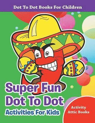 Activity Attic Books - Super Fun Dot To Dot Activities For Kids - Dot To Dot Books For Children, Häftad