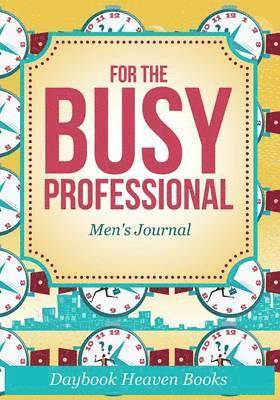 For The Busy Professional Men's Journal 1