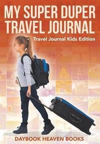 bokomslag My Super Duper Travel Journal - Travel Journal Kids Edition