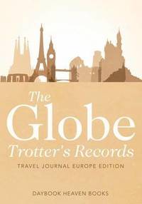 bokomslag The Globe Trotter's Records - Travel Journal Europe Edition