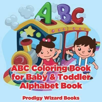 ABC Coloring Book for Baby & Toddler I Alphabet Book 1