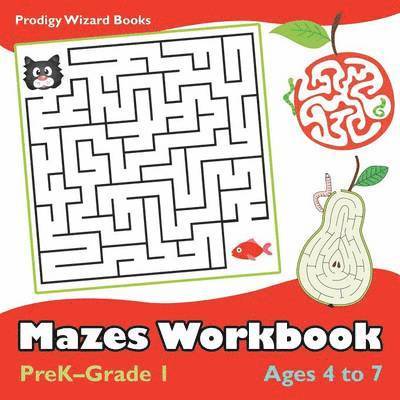 Mazes Workbook PreK-Grade 1 - Ages 4 to 7 1