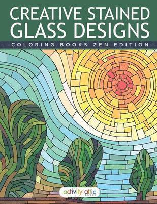 Activity Attic Books - Creative Stained Glass Designs Coloring Books Zen Edition, Häftad