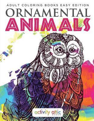 Activity Attic Books - Ornamental Animals - Adult Coloring Books Easy Edition, Häftad