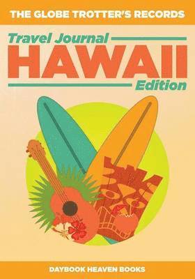 Daybook Heaven Books - Globe Trotter's Records - Travel Journal Hawaii Edition, Häftad