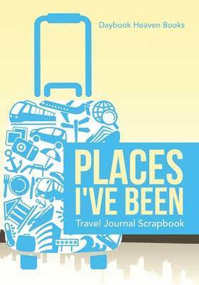 Places I've Been Travel Journal Scrapbook 1