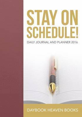 Daybook Heaven Books - Stay On Schedule! Daily Journal and Planner 2016, Häftad