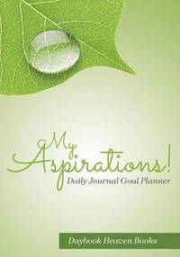 bokomslag My Aspirations! Daily Journal Goal Planner